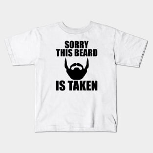 Beard - Sorry this beard is taken Kids T-Shirt